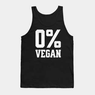 Zero Percent Vegan - Funny Canivore Meat Lovers and Vegan Teaser Dark Background Tank Top